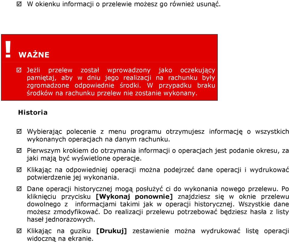 Pierwszym krokiem do otrzymania informacji o operacjach jest podanie okresu, za jaki mają być wyświetlone operacje.