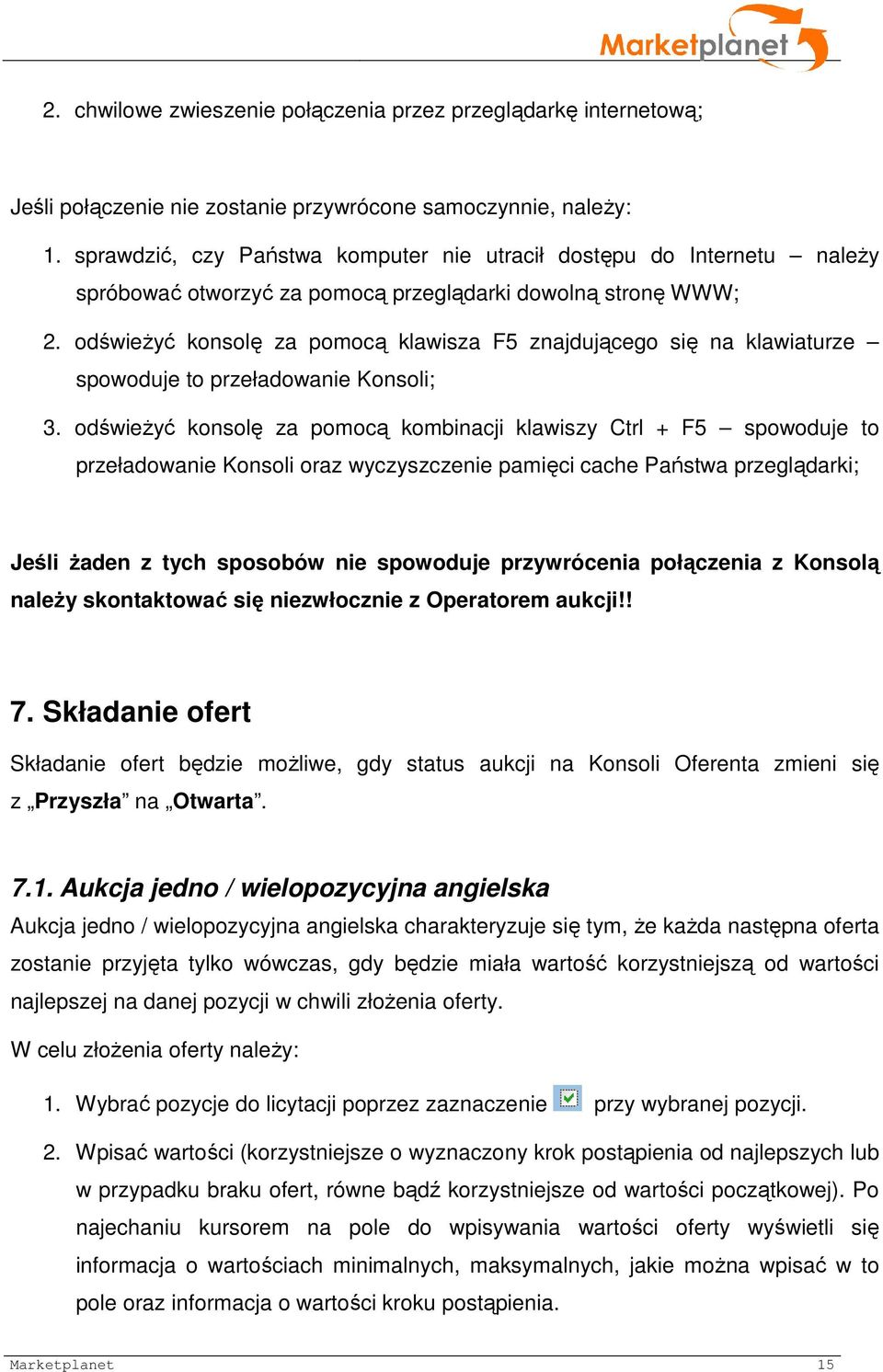 odświeżyć konsolę za pomocą klawisza F5 znajdującego się na klawiaturze spowoduje to przeładowanie Konsoli; 3.