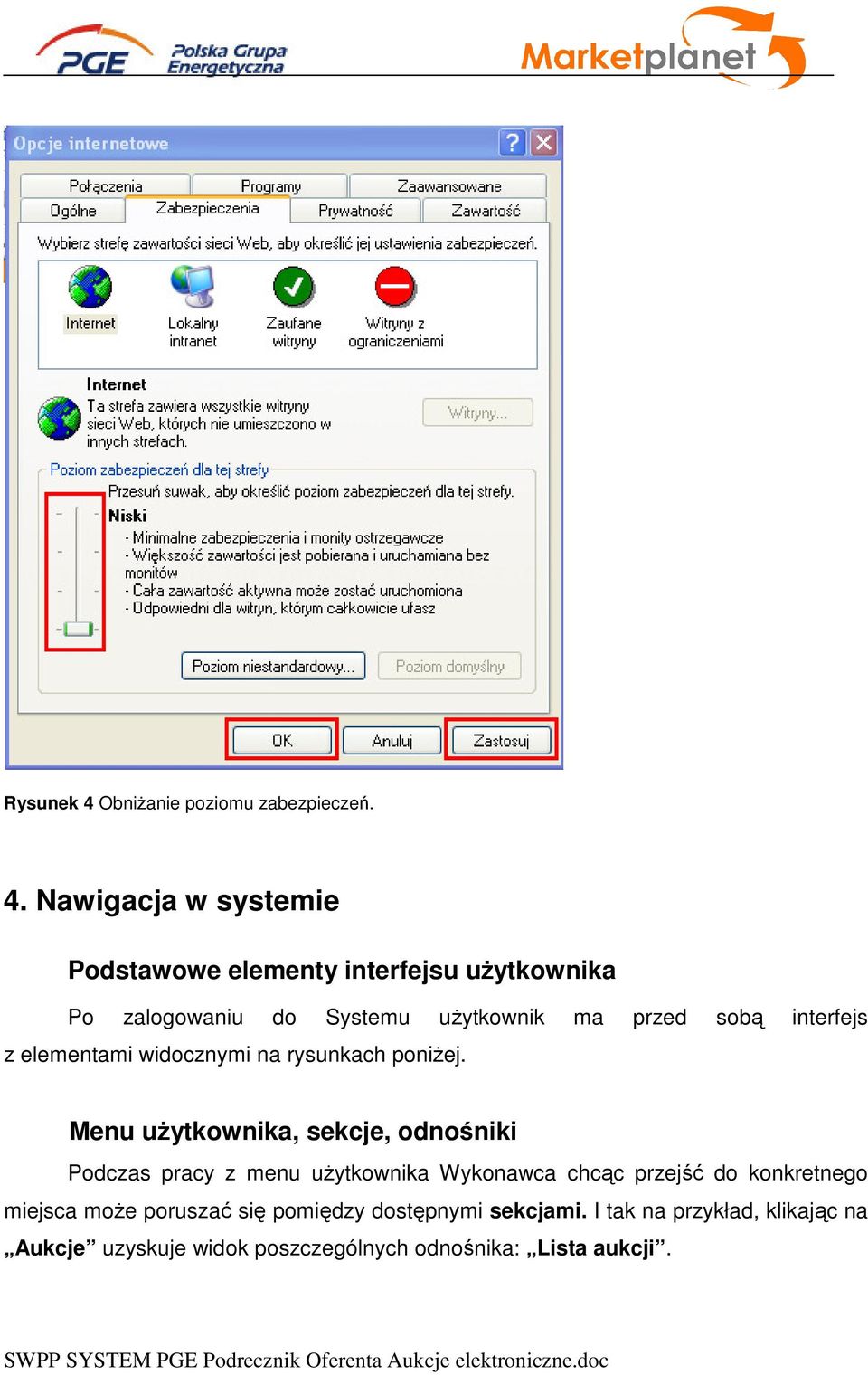 Nawigacja w systemie Podstawowe elementy interfejsu użytkownika Po zalogowaniu do Systemu użytkownik ma przed sobą interfejs z