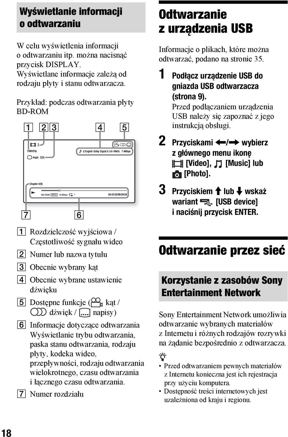 1 Podłącz urządzenie USB do gniazda USB odtwarzacza (strona 9). Przed podłączaniem urządzenia USB należy się zapoznać z jego instrukcją obsługi.