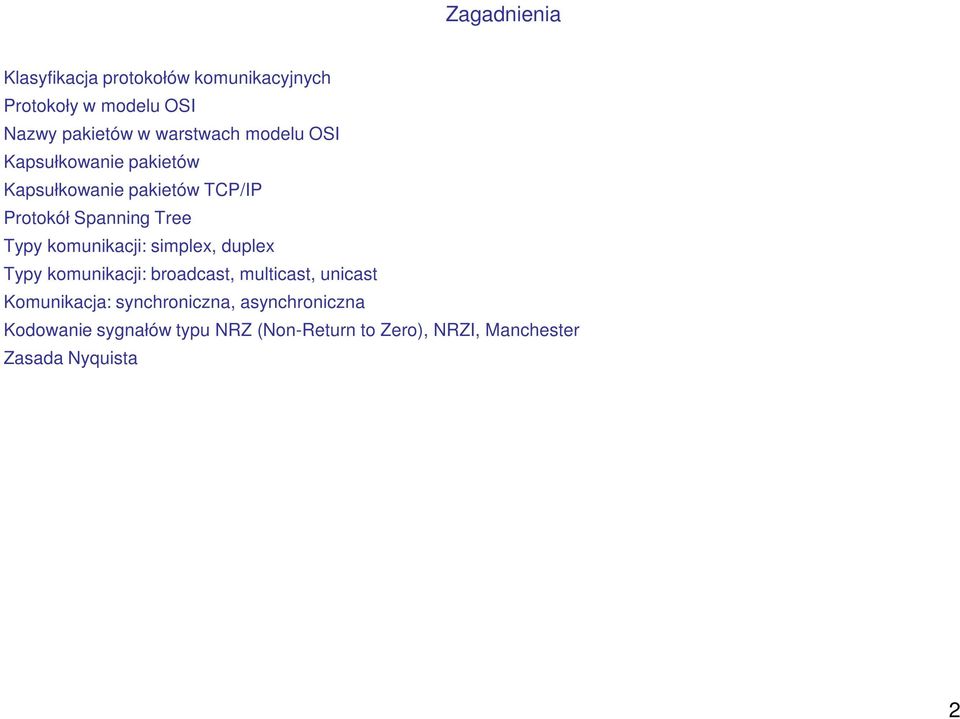 Typy komunikacji: simplex, duplex Typy komunikacji: broadcast, multicast, unicast Komunikacja: