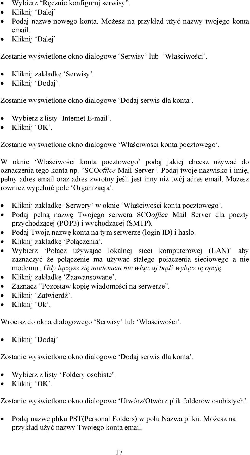 Wybierz z listy Internet E-mail. Kliknij OK. Zostanie wyświetlone okno dialogowe Właściwości konta pocztowego.