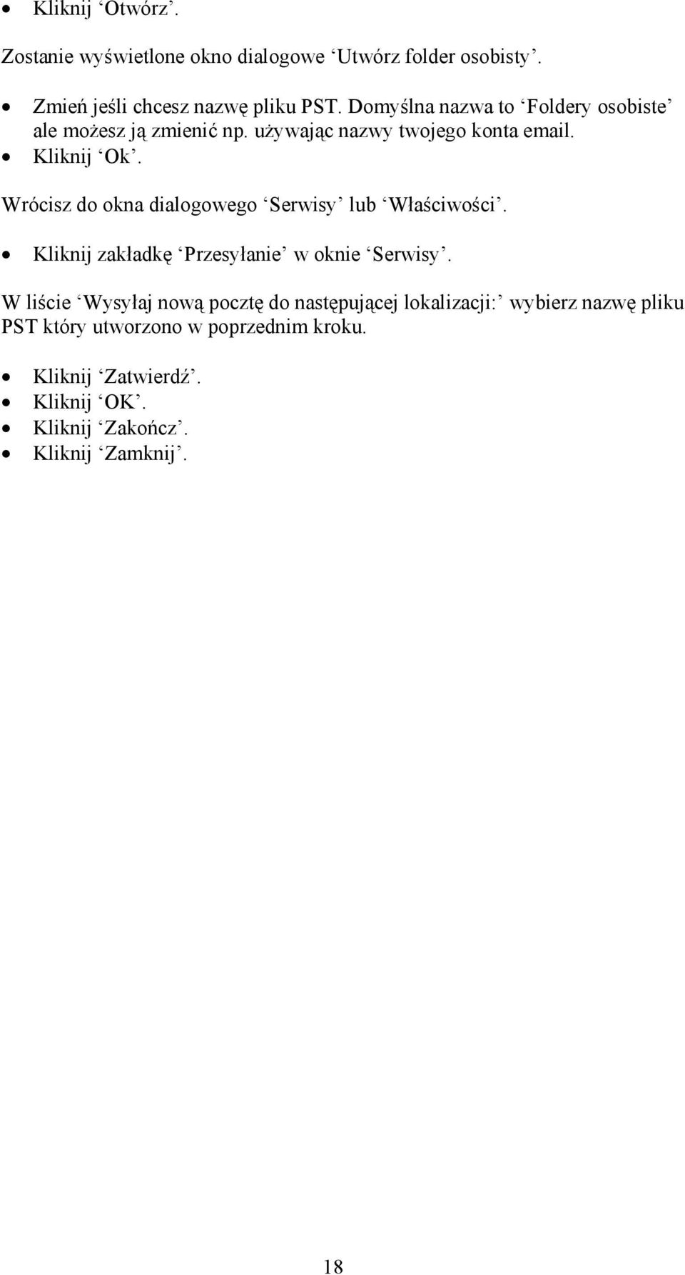 Wrócisz do okna dialogowego Serwisy lub Właściwości. Kliknij zakładkę Przesyłanie w oknie Serwisy.