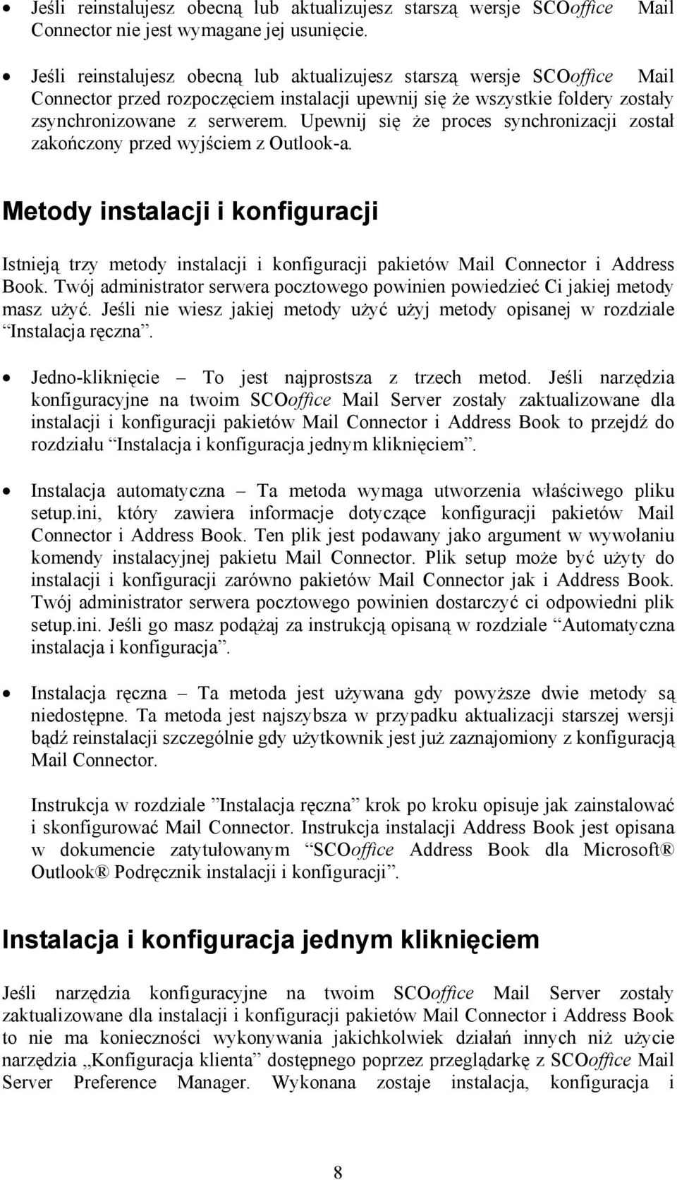 Upewnij się że proces synchronizacji został zakończony przed wyjściem z Outlook-a.