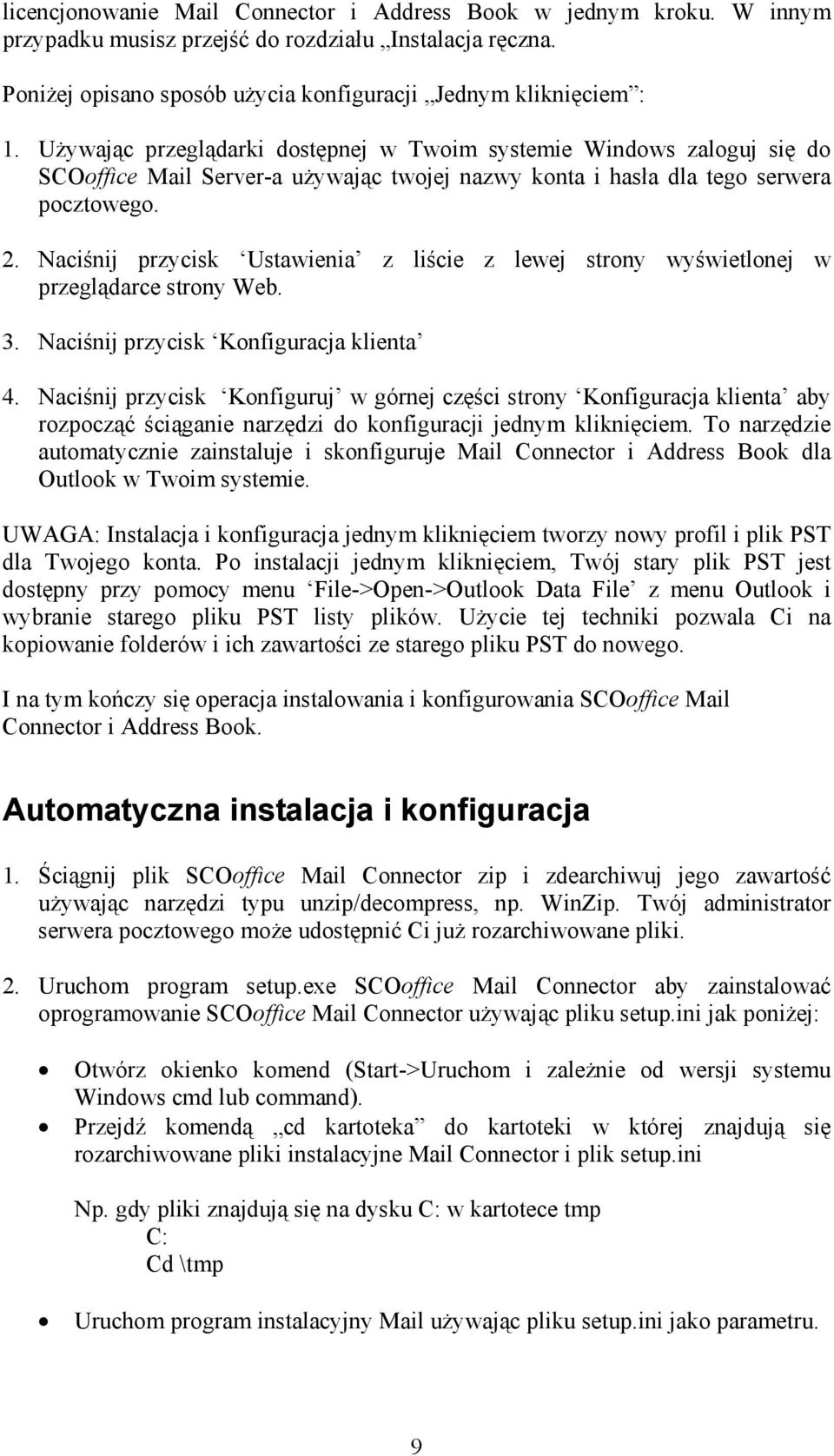 Naciśnij przycisk Ustawienia z liście z lewej strony wyświetlonej w przeglądarce strony Web. 3. Naciśnij przycisk Konfiguracja klienta 4.