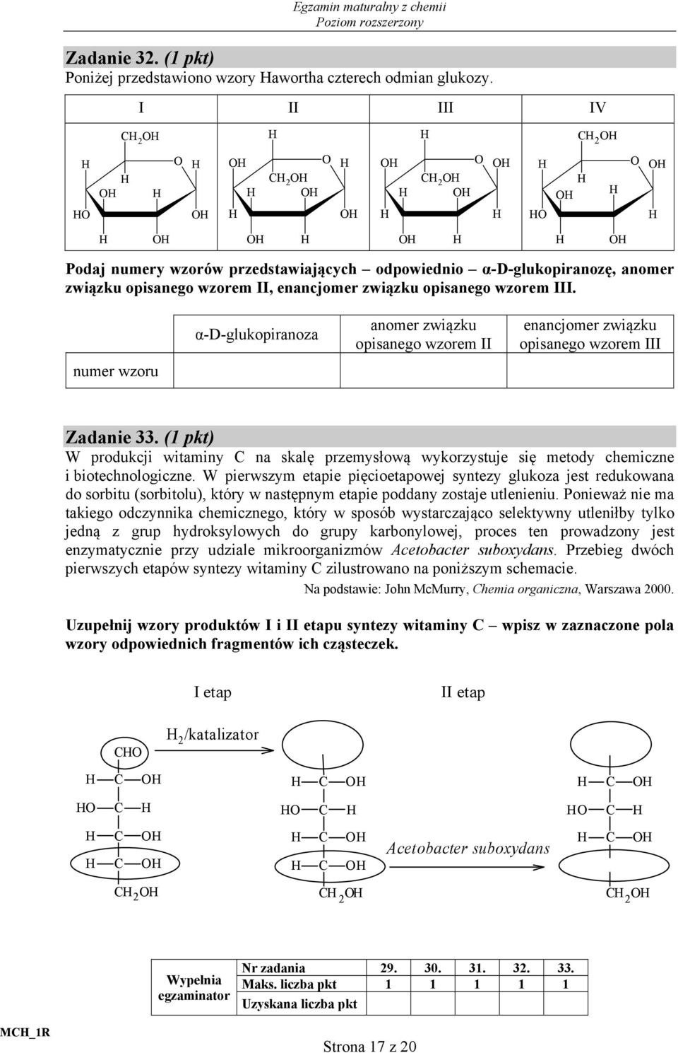 opisanego wzorem III. α-d-glukopiranoza anomer związku opisanego wzorem II enancjomer związku opisanego wzorem III numer wzoru Zadanie 33.