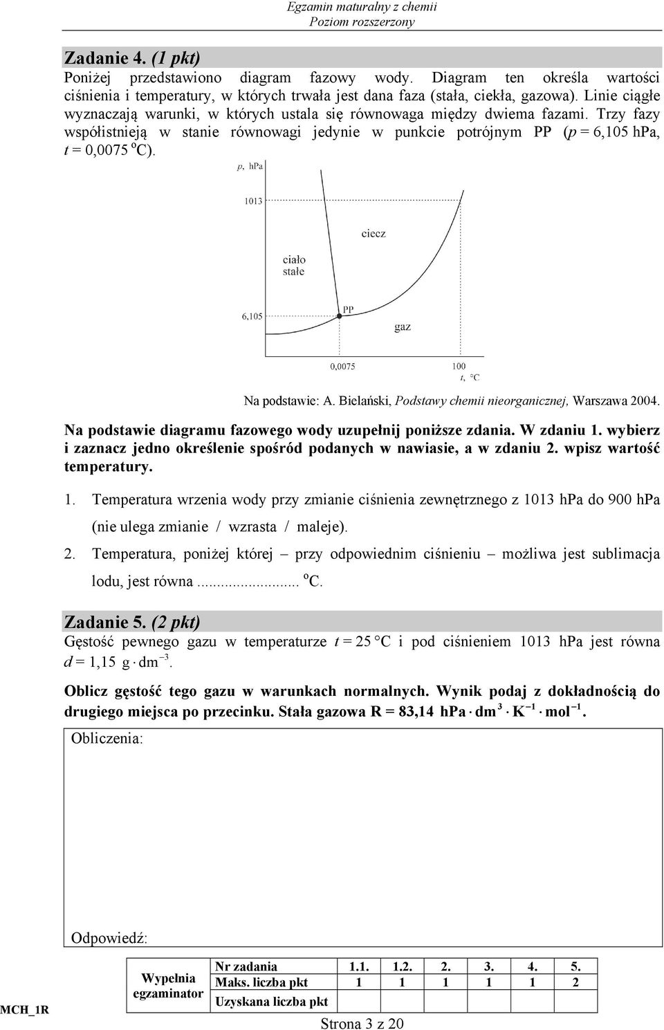 Na podstawie: A. Bielański, Podstawy chemii nieorganicznej, Warszawa 2004. Na podstawie diagramu fazowego wody uzupełnij poniższe zdania. W zdaniu 1.