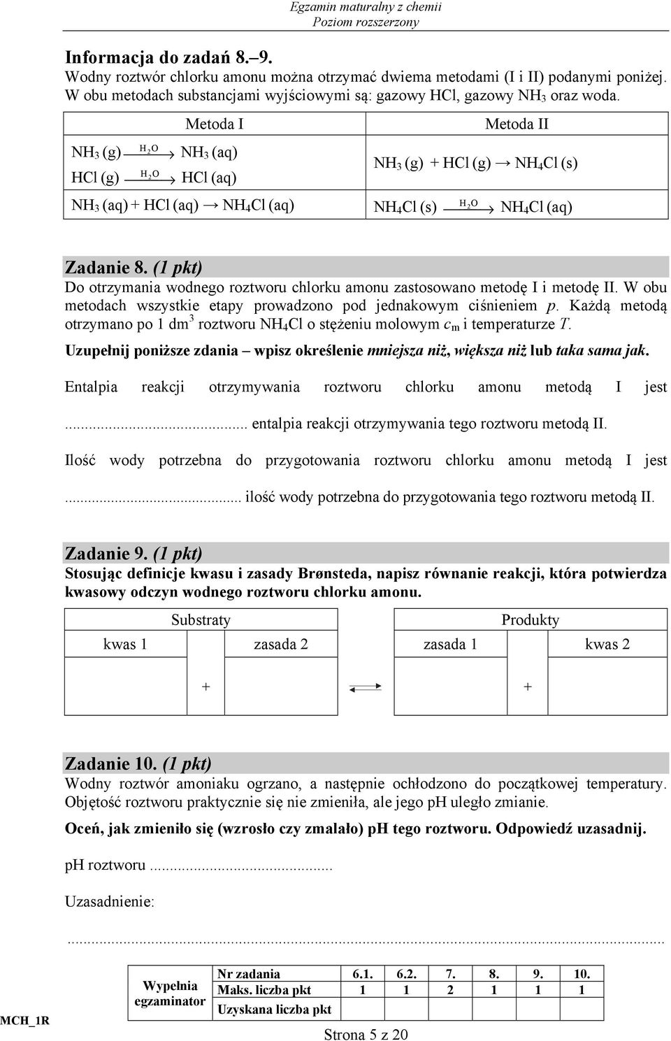 (1 pkt) Do otrzymania wodnego roztworu chlorku amonu zastosowano metodę I i metodę II. W obu metodach wszystkie etapy prowadzono pod jednakowym ciśnieniem p.