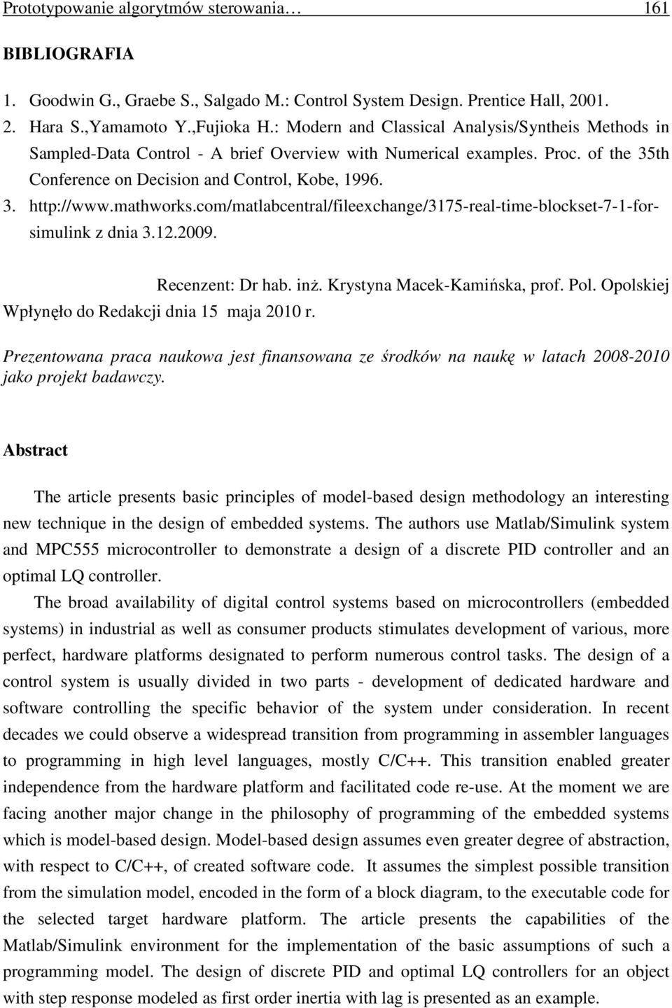 com/matlabcentral/fleexchange/3175-real-tme-blockset-7-1-forsmulnk z dna 3.12.2009. Recenzent: Dr hab. nŝ. Krystyna Macek-Kamńska, prof. Pol. Opolskej Wpłynęło do Redakcj dna 15 maja 2010 r.