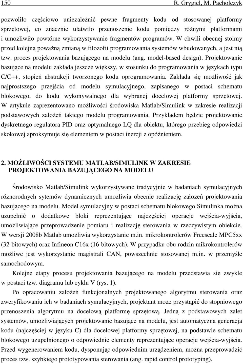 fragmentów programów. W chwl obecnej stomy przed kolejną powaŝną zmaną w flozof programowana systemów wbudowanych, a jest ną tzw. proces projektowana bazującego na modelu (ang. model-based desgn).