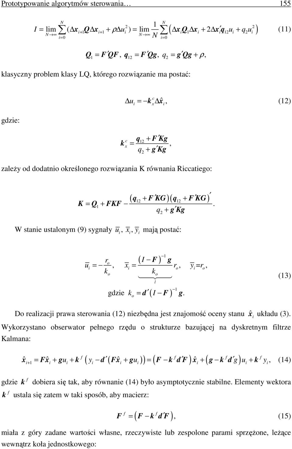 q 2 + g Kg. W stane ustalonym (9) sygnały u, x, y mają postać: ( I F ) 1 r g o u =, x = ro, y = ro, ko ko 14243 ( I ) 1 gdze k = d F g.