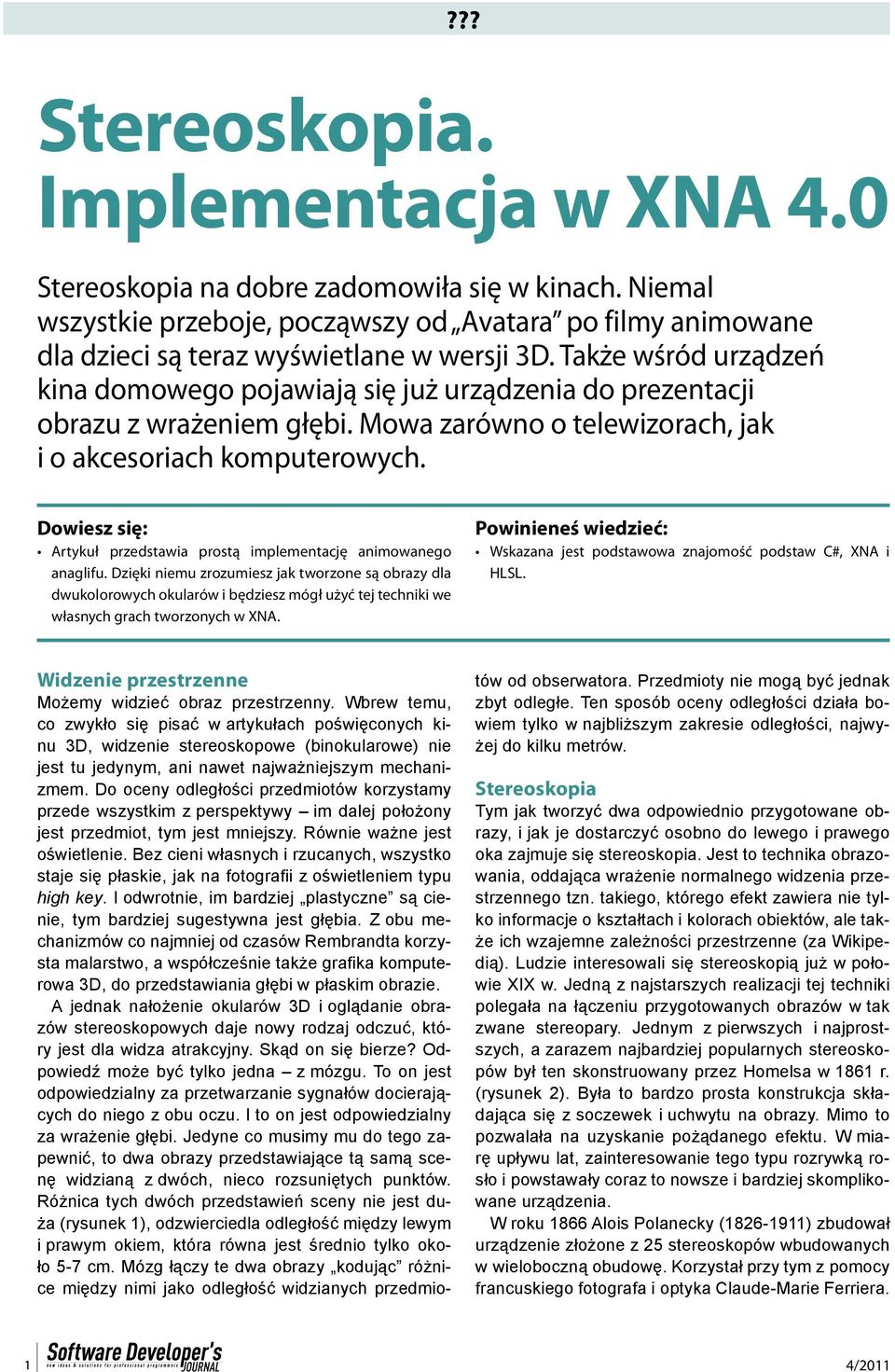 Dowiesz się: Artykuł przedstawia prostą implementację animowanego anaglifu.