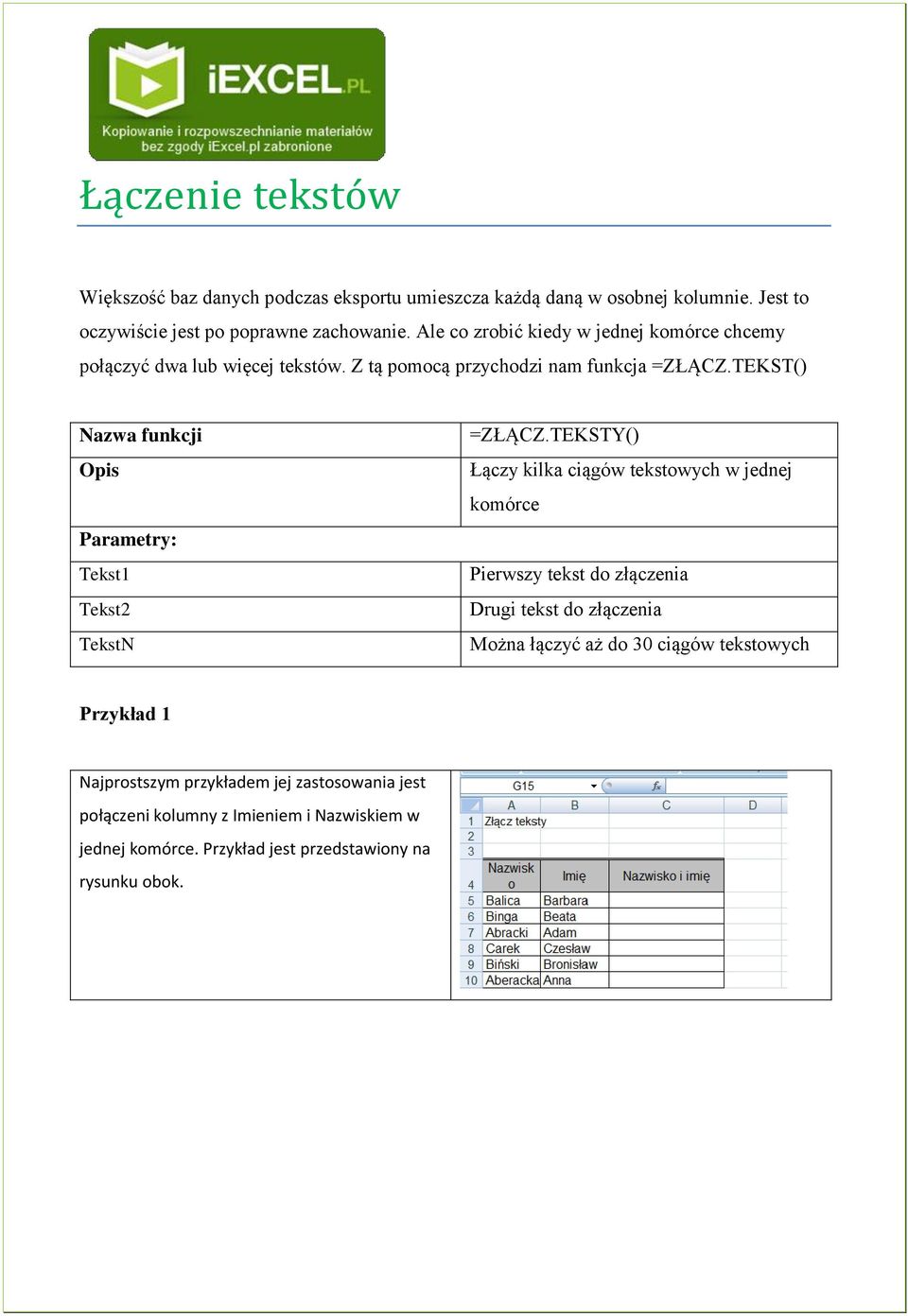 TEKST() Nazwa funkcji Opis Parametry: Tekst1 Tekst2 TekstN =ZŁĄCZ.