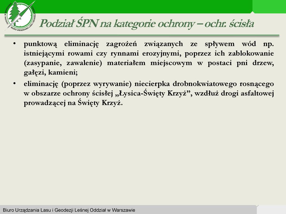 miejscowym w postaci pni drzew, gałęzi, kamieni; eliminację (poprzez wyrywanie) niecierpka