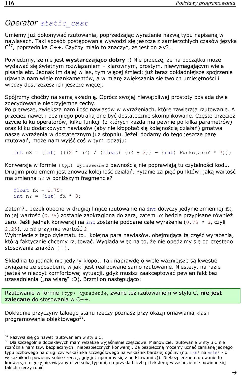 Powiedzmy, że nie jest wystarczająco dobry :) Nie przeczę, że na początku może wydawać się świetnym rozwiązaniem klarownym, prostym, niewymagającym wiele pisania etc.