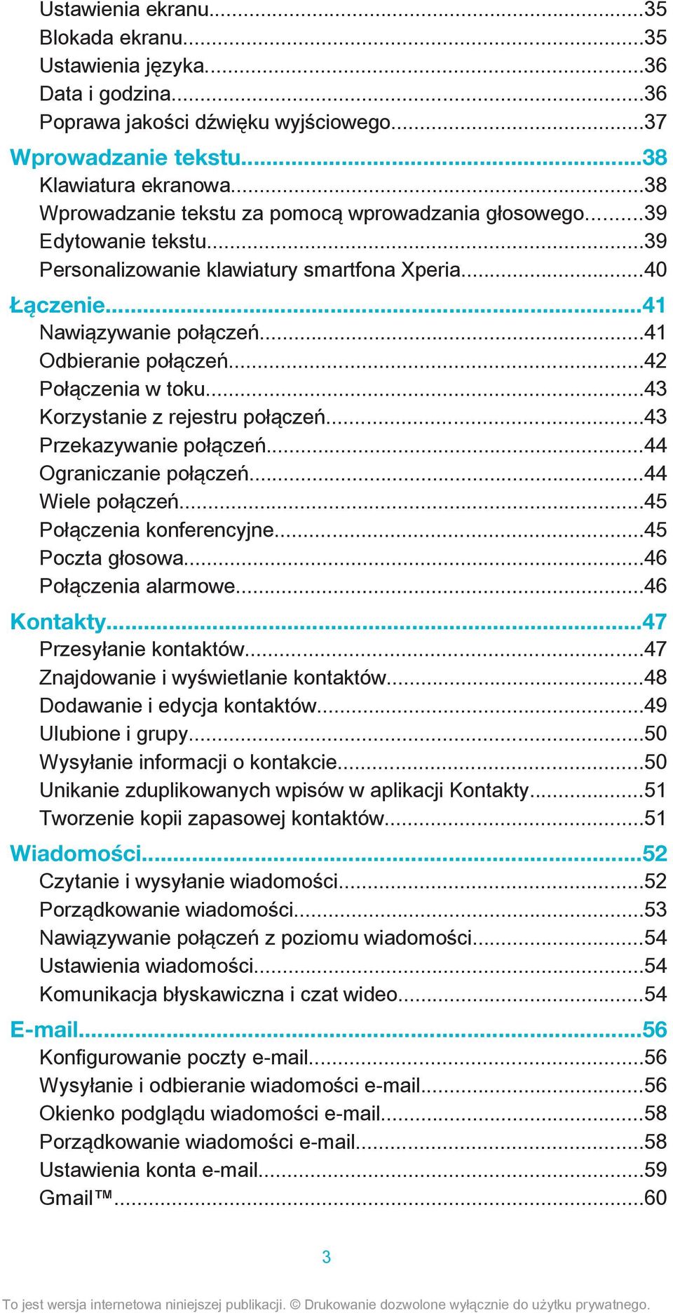 ..42 Połączenia w toku...43 Korzystanie z rejestru połączeń...43 Przekazywanie połączeń...44 Ograniczanie połączeń...44 Wiele połączeń...45 Połączenia konferencyjne...45 Poczta głosowa.