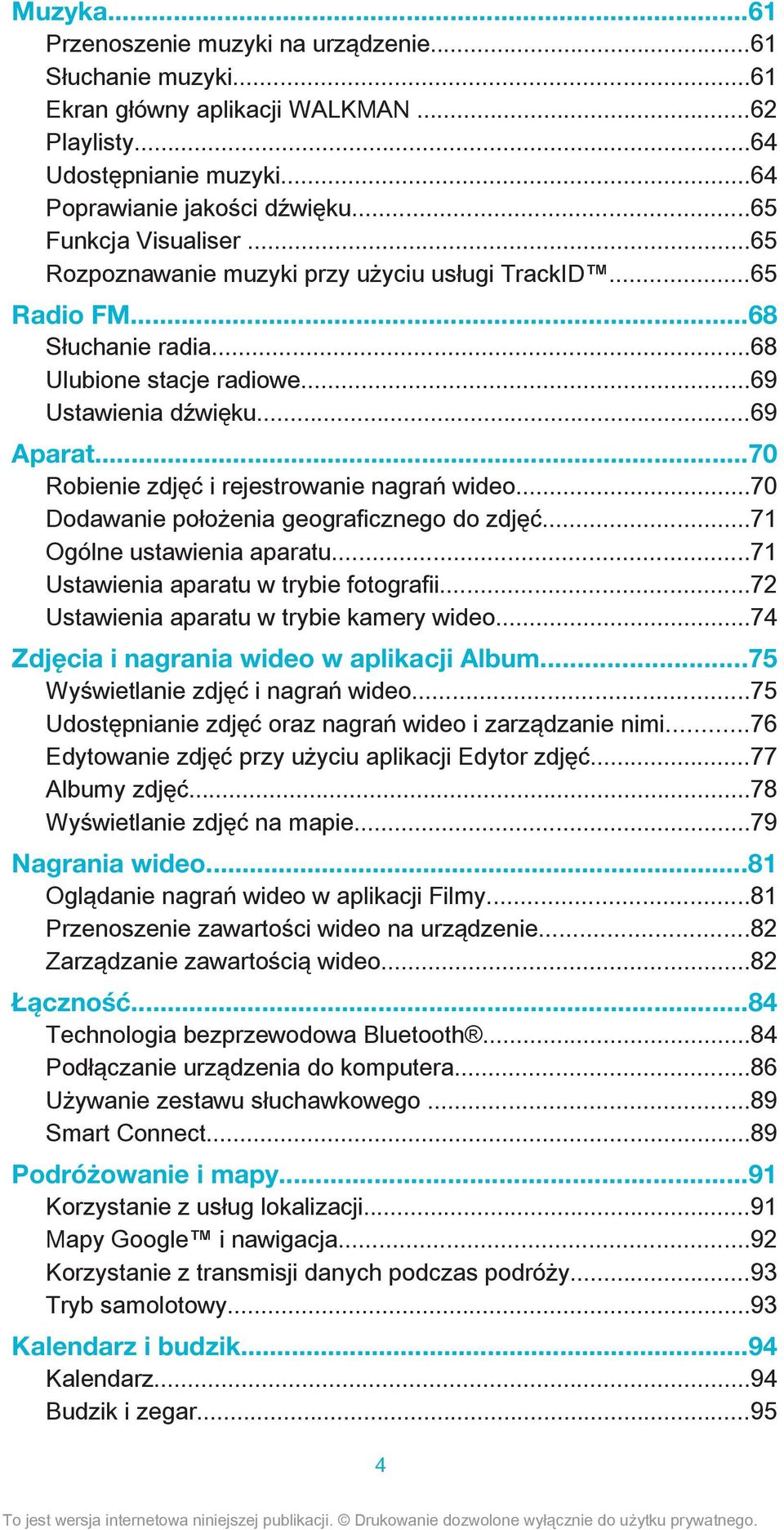 ..70 Dodawanie położenia geograficznego do zdjęć...71 Ogólne ustawienia aparatu...71 Ustawienia aparatu w trybie fotografii...72 Ustawienia aparatu w trybie kamery wideo.