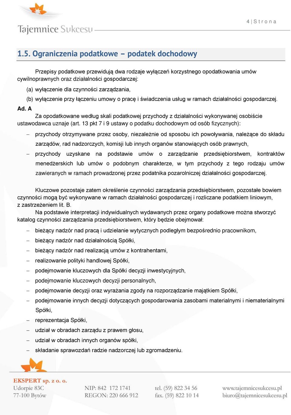 zarządzania, (b) wyłączenie przy łączeniu umowy o pracę i świadczenia usług w ramach działalności gospodarczej. Ad.