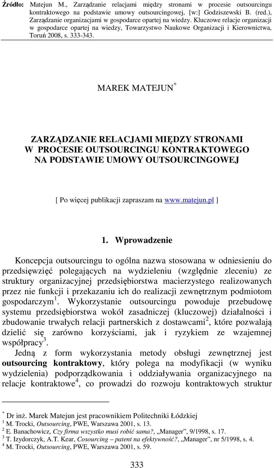 macierzystego realizowanych przez nie funkcji i przekazaniu ich do realizacji zewnętrznym podmiotom gospodarczym 1.