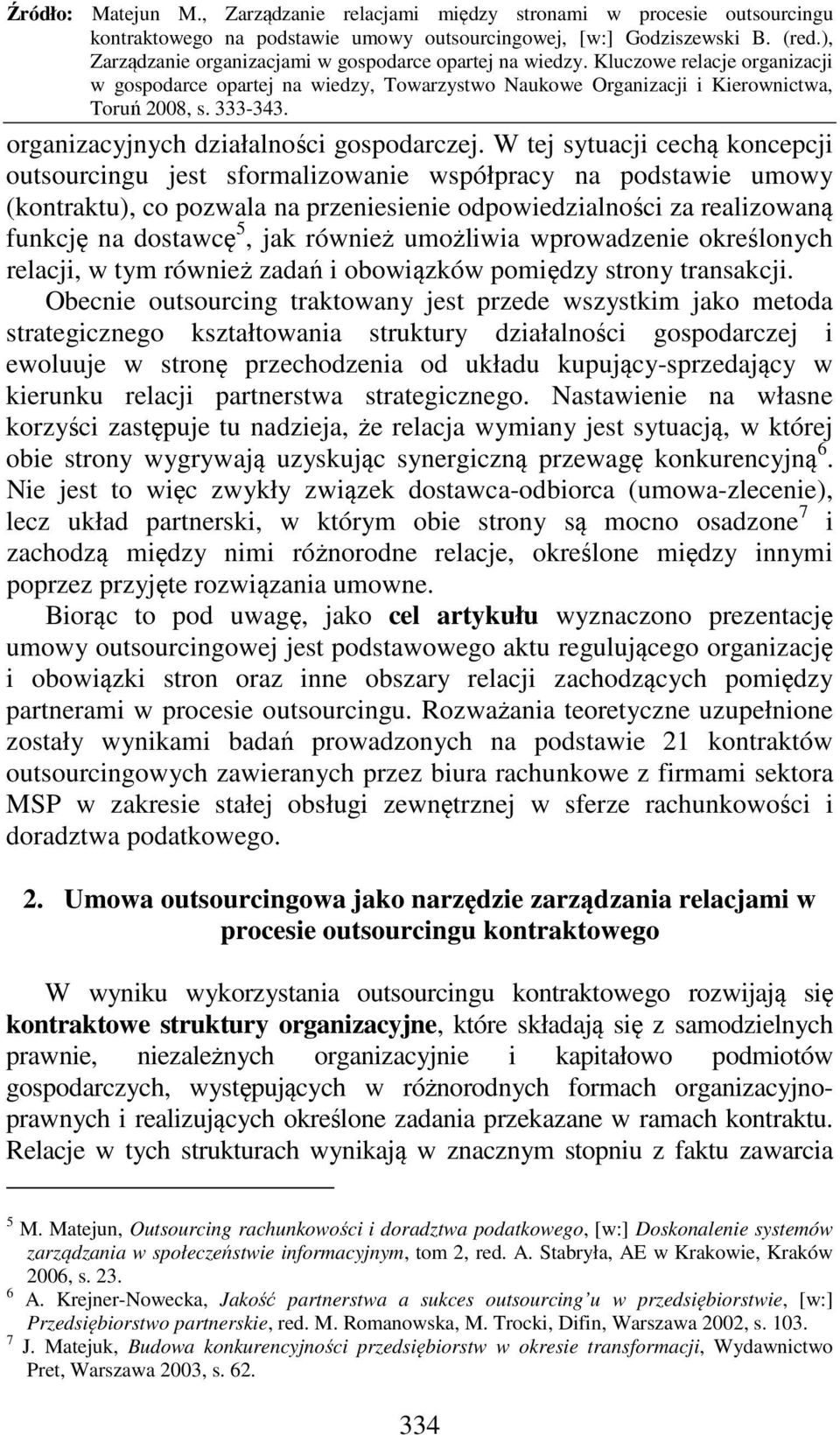 również umożliwia wprowadzenie określonych relacji, w tym również zadań i obowiązków pomiędzy strony transakcji.