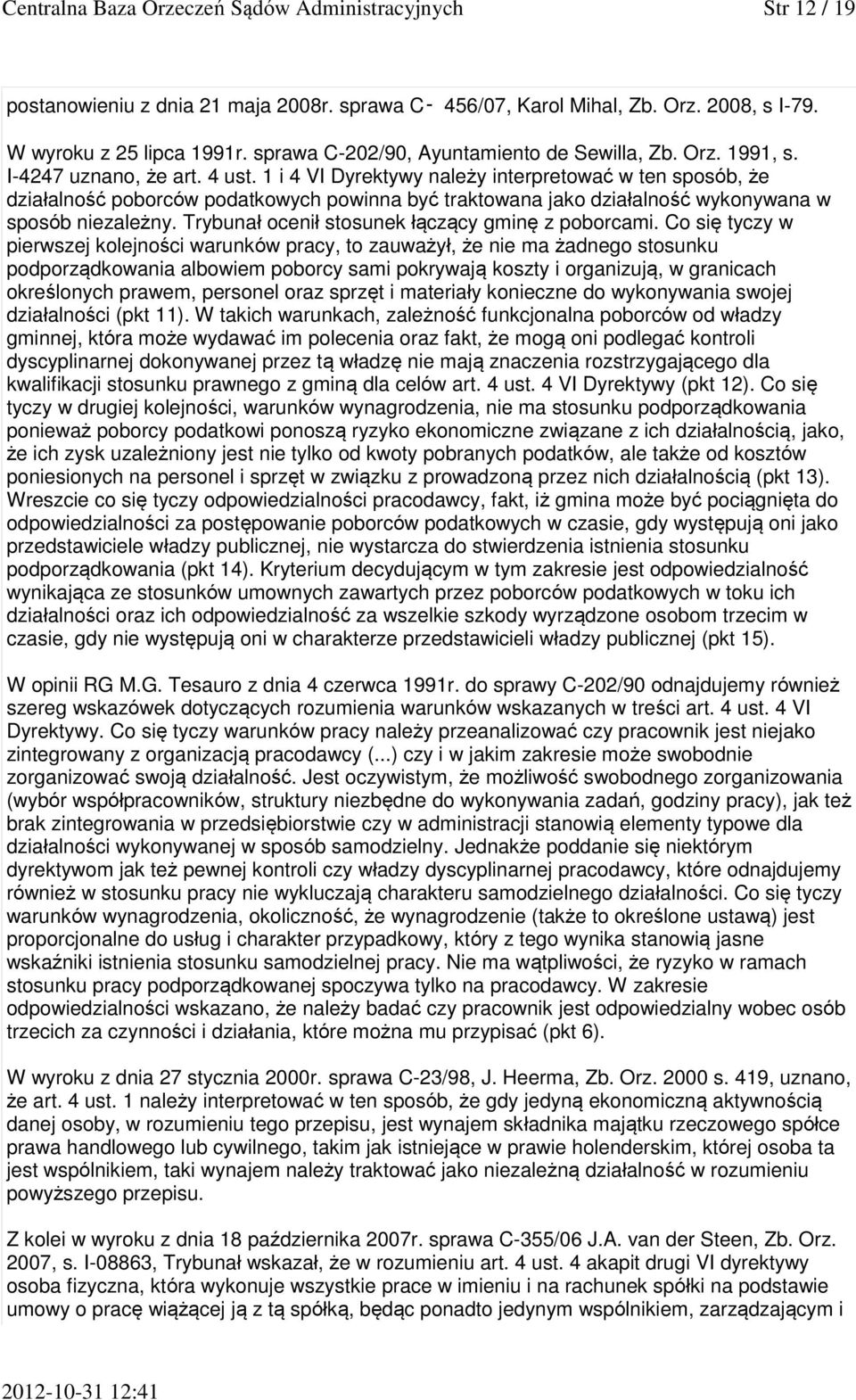 1 i 4 VI Dyrektywy należy interpretować w ten sposób, że działalność poborców podatkowych powinna być traktowana jako działalność wykonywana w sposób niezależny.