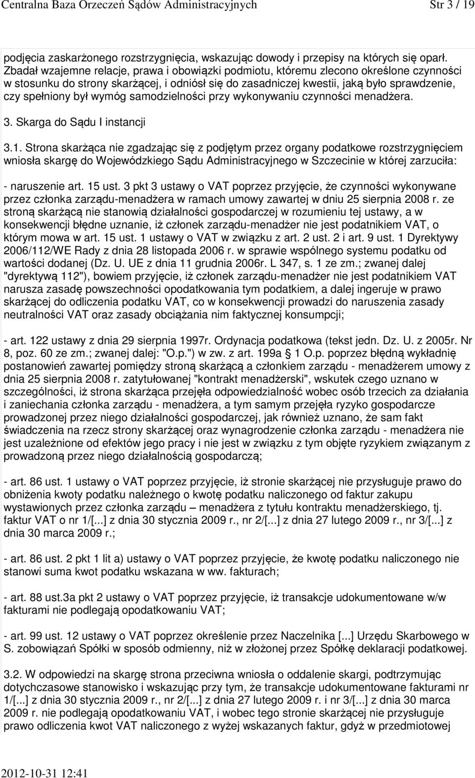 wymóg samodzielności przy wykonywaniu czynności menadżera. 3. Skarga do Sądu I instancji 3.1.