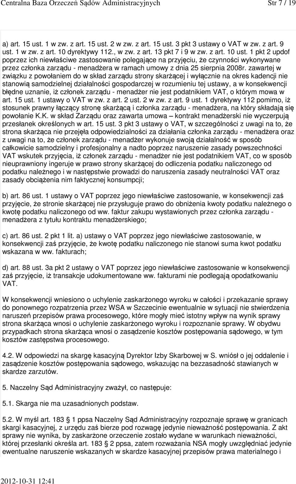 1 pkt 2 updof poprzez ich niewłaściwe zastosowanie polegające na przyjęciu, że czynności wykonywane przez członka zarządu - menadżera w ramach umowy z dnia 25 sierpnia 2008r.