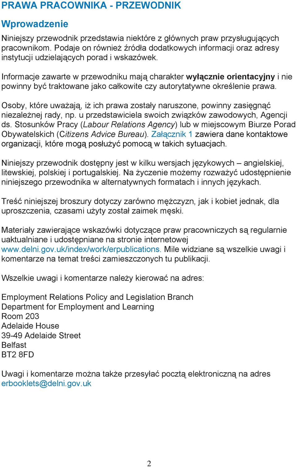 Informacje zawarte w przewodniku mają charakter wyłącznie orientacyjny i nie powinny być traktowane jako całkowite czy autorytatywne określenie prawa.