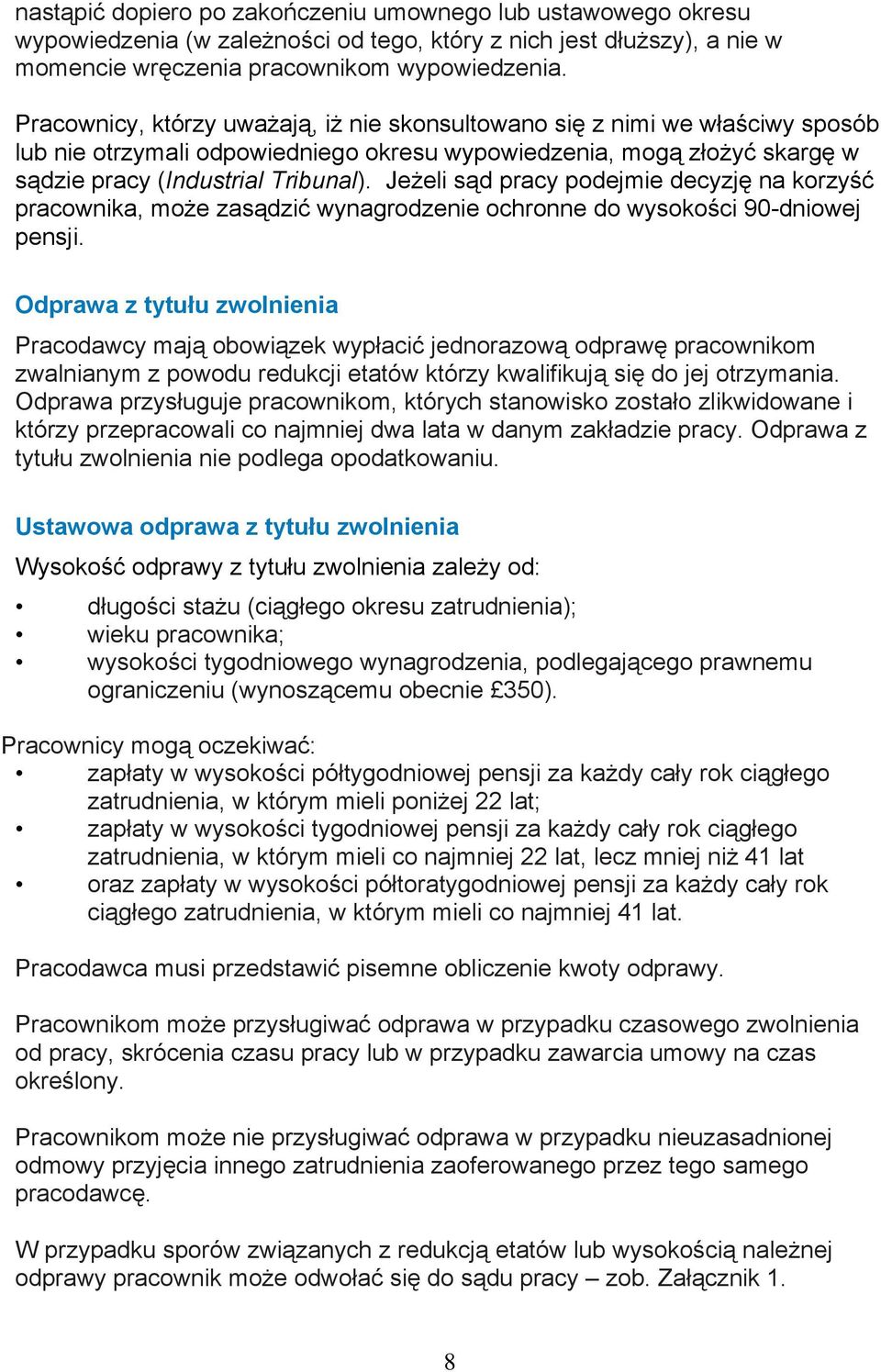 Jeżeli sąd pracy podejmie decyzję na korzyść pracownika, może zasądzić wynagrodzenie ochronne do wysokości 90-dniowej pensji.