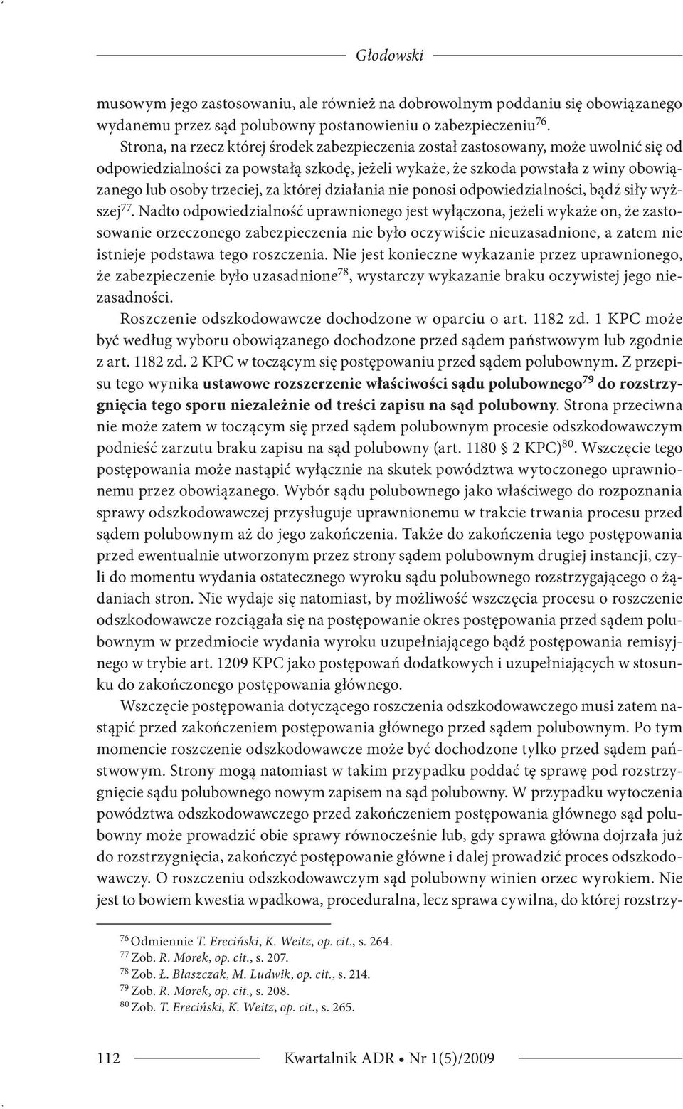 za której działania nie ponosi odpowiedzialności, bądź siły wyższej 77.