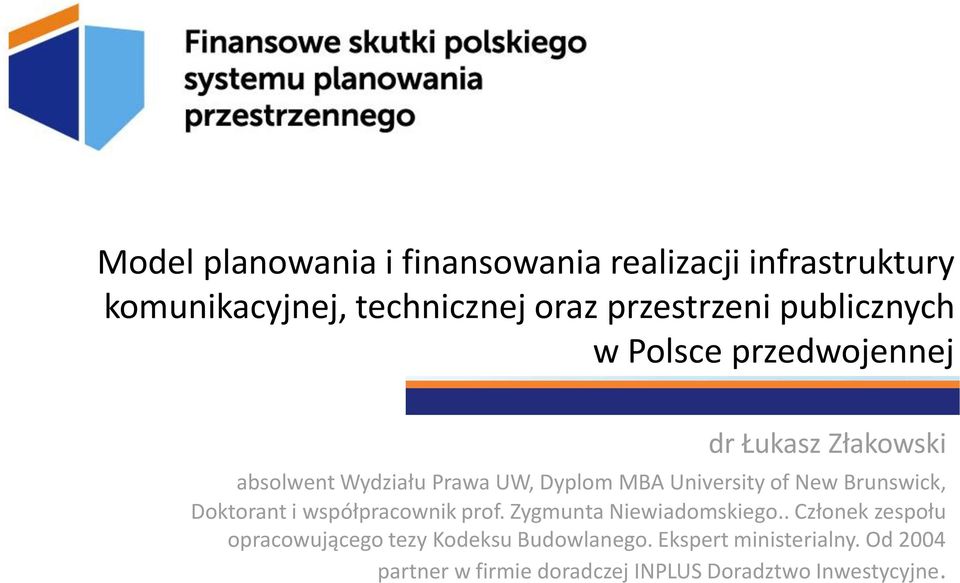 of New Brunswick, Doktorant i współpracownik prof. Zygmunta Niewiadomskiego.