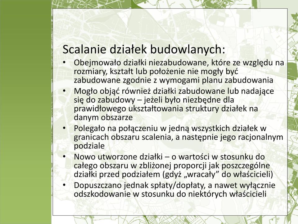 połączeniu w jedną wszystkich działek w granicach obszaru scalenia, a następnie jego racjonalnym podziale Nowo utworzone działki o wartości w stosunku do całego obszaru w