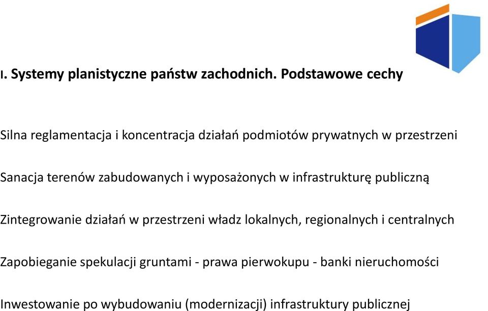 terenów zabudowanych i wyposażonych w infrastrukturę publiczną Zintegrowanie działao w przestrzeni władz