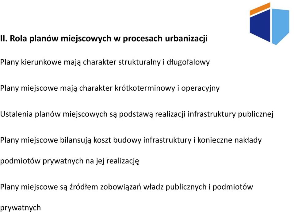 podstawą realizacji infrastruktury publicznej Plany miejscowe bilansują koszt budowy infrastruktury i