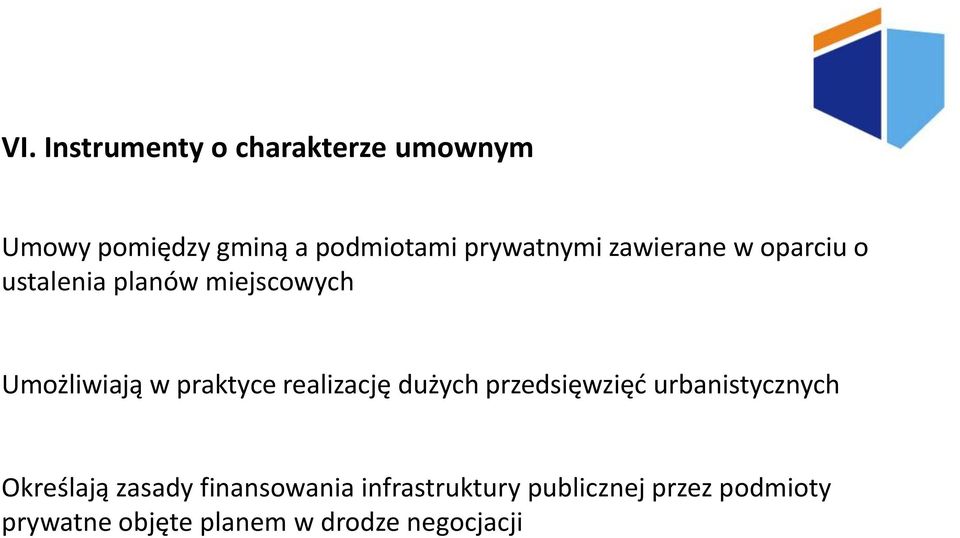 praktyce realizację dużych przedsięwzięd urbanistycznych Określają zasady