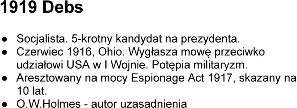 Wygłasza mowę przeciwko udziałowi USA w I Wojnie.