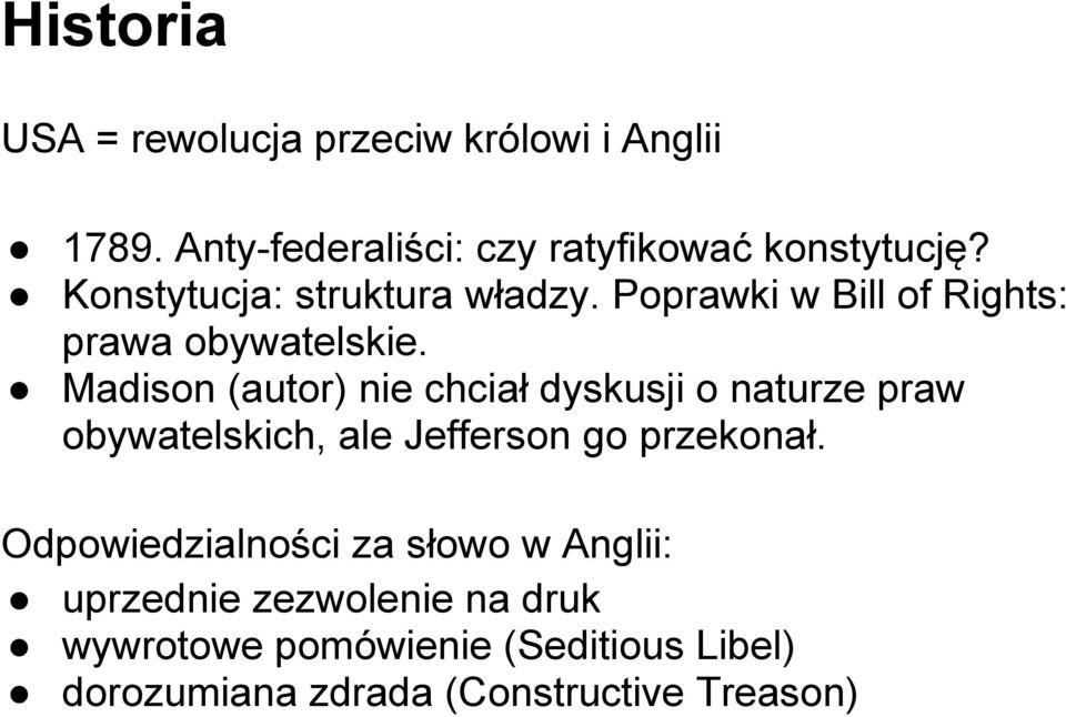 Madison (autor) nie chciał dyskusji o naturze praw obywatelskich, ale Jefferson go przekonał.