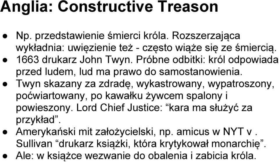 Twyn skazany za zdradę, wykastrowany, wypatroszony, poćwiartowany, po kawałku żywcem spalony i powieszony.