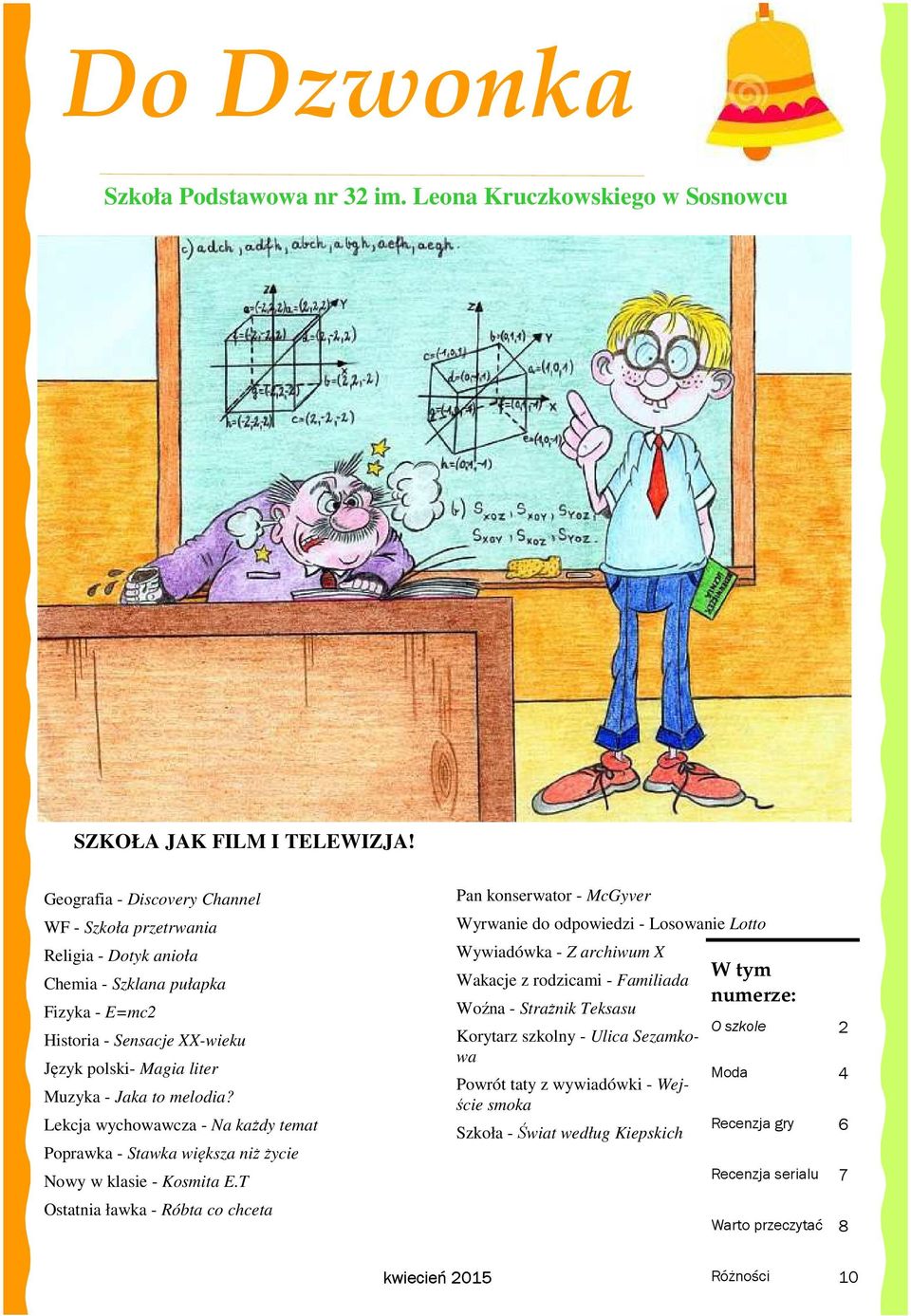 Lekcja wychowawcza - Na każdy temat Poprawka - Stawka większa niż życie Nowy w klasie - Kosmita E.