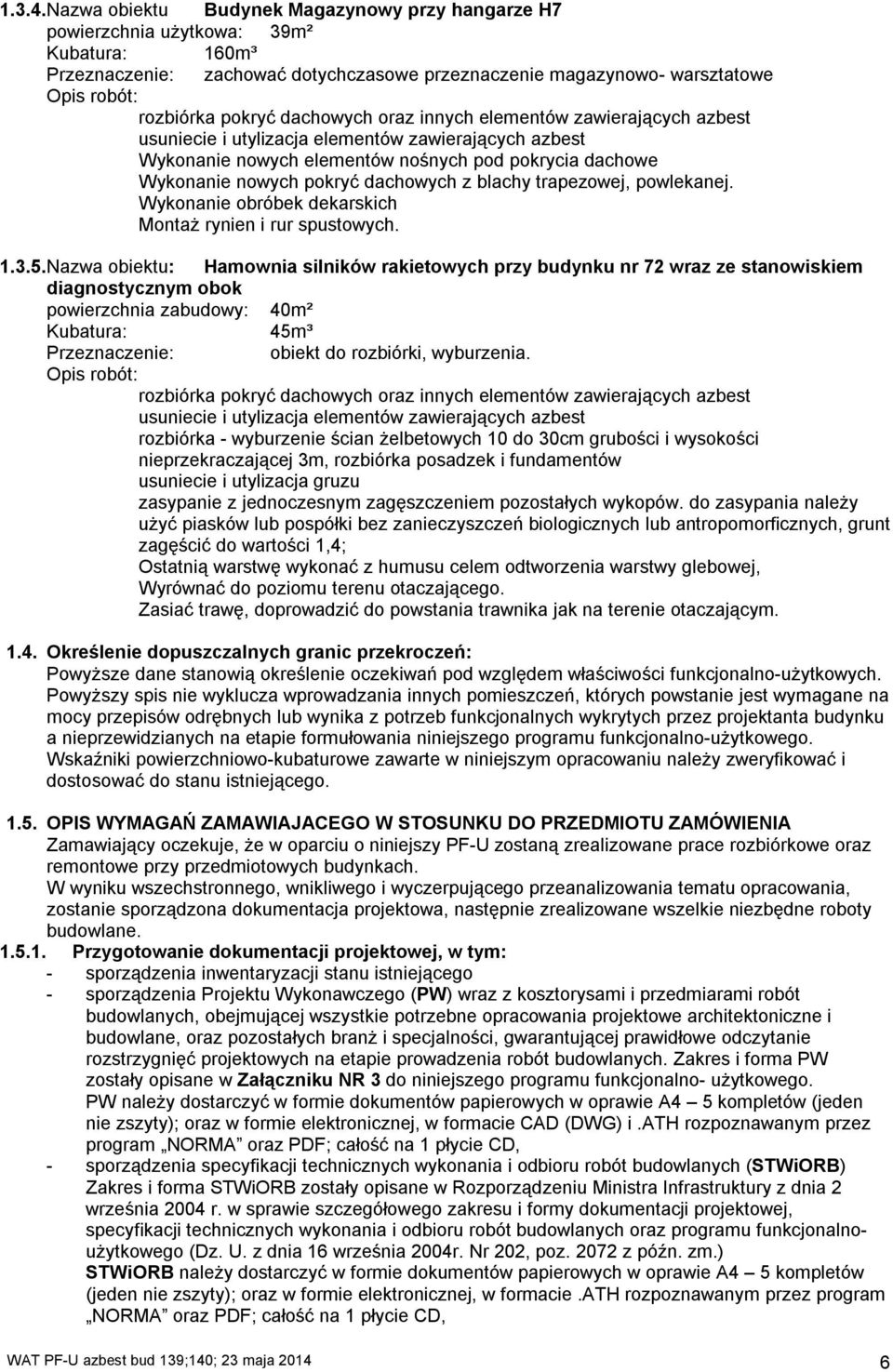 dachowych oraz innych elementów zawierających azbest usuniecie i utylizacja elementów zawierających azbest Wykonanie nowych elementów nośnych pod pokrycia dachowe Wykonanie nowych pokryć dachowych z