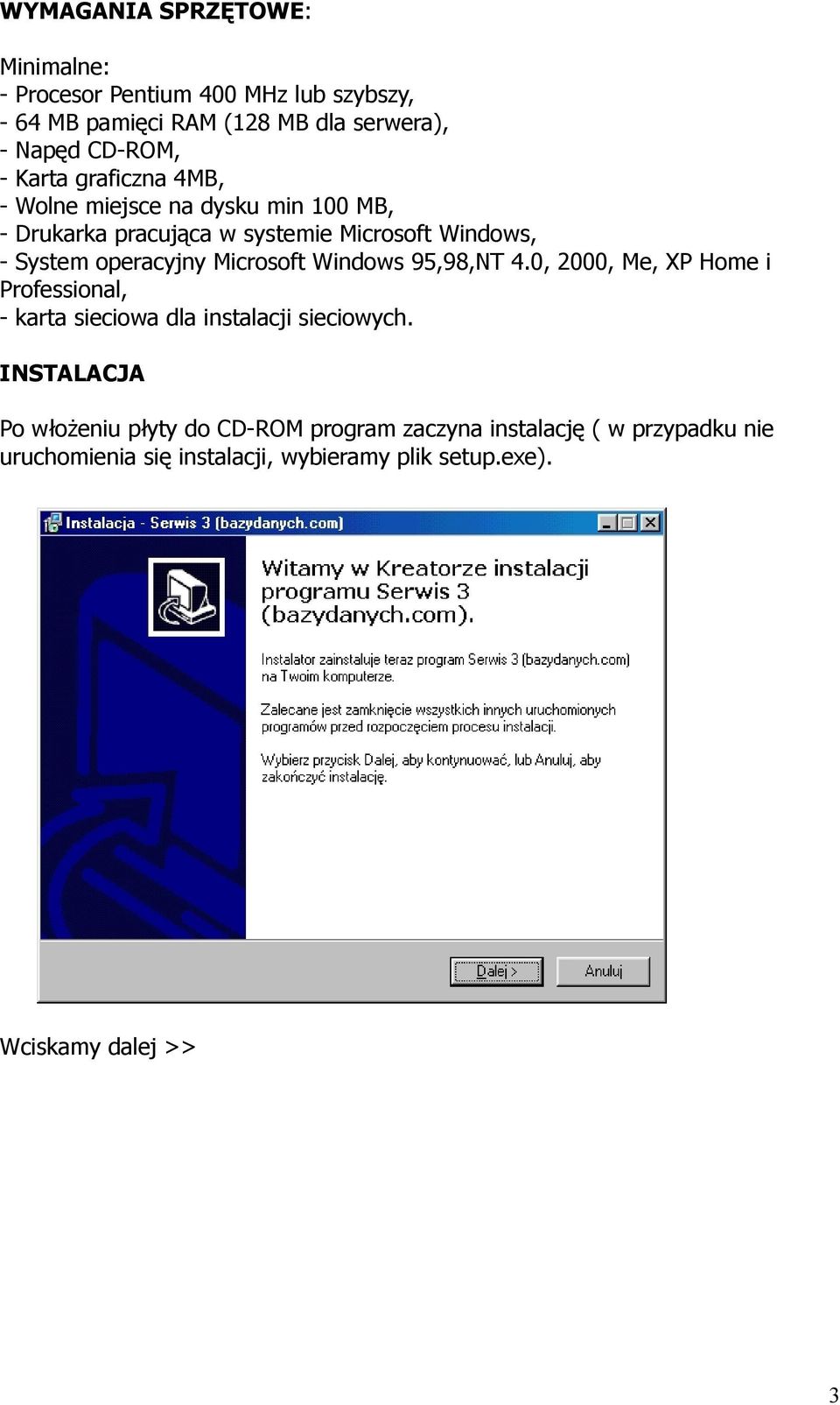 Microsoft Windows 95,98,NT 4.0, 2000, Me, XP Home i Professional, - karta sieciowa dla instalacji sieciowych.