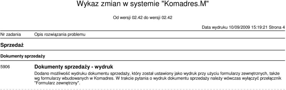 wydruk przy uyciu formularzy zewntrznych, take wg formularzy wbudowanych w Komadres.