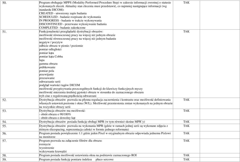 trakcie wykonywania DISCONTINUED - przerwano wykonywanie badania COMPLETED - badanie zakończone 51.