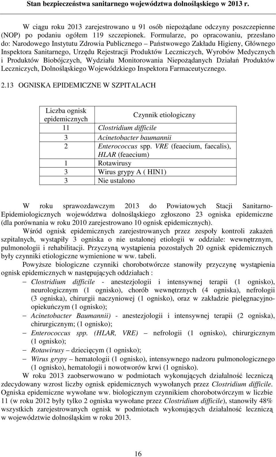 Medycznych i Produktów Biobójczych, Wydziału Monitorowania NiepoŜądanych Działań Produktów Leczniczych, Dolnośląskiego Wojewódzkiego Inspektora Farmaceutycznego. 2.