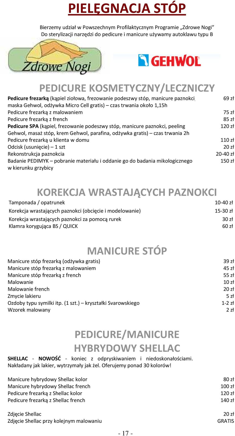 Pedicure SPA (kąpiel, frezowanie podeszwy stóp, manicure paznokci, peeling Gehwol, masaż stóp, krem Gehwol, parafina, odżywka gratis) czas trwania 2h Pedicure frezarką u klienta w domu Odcisk