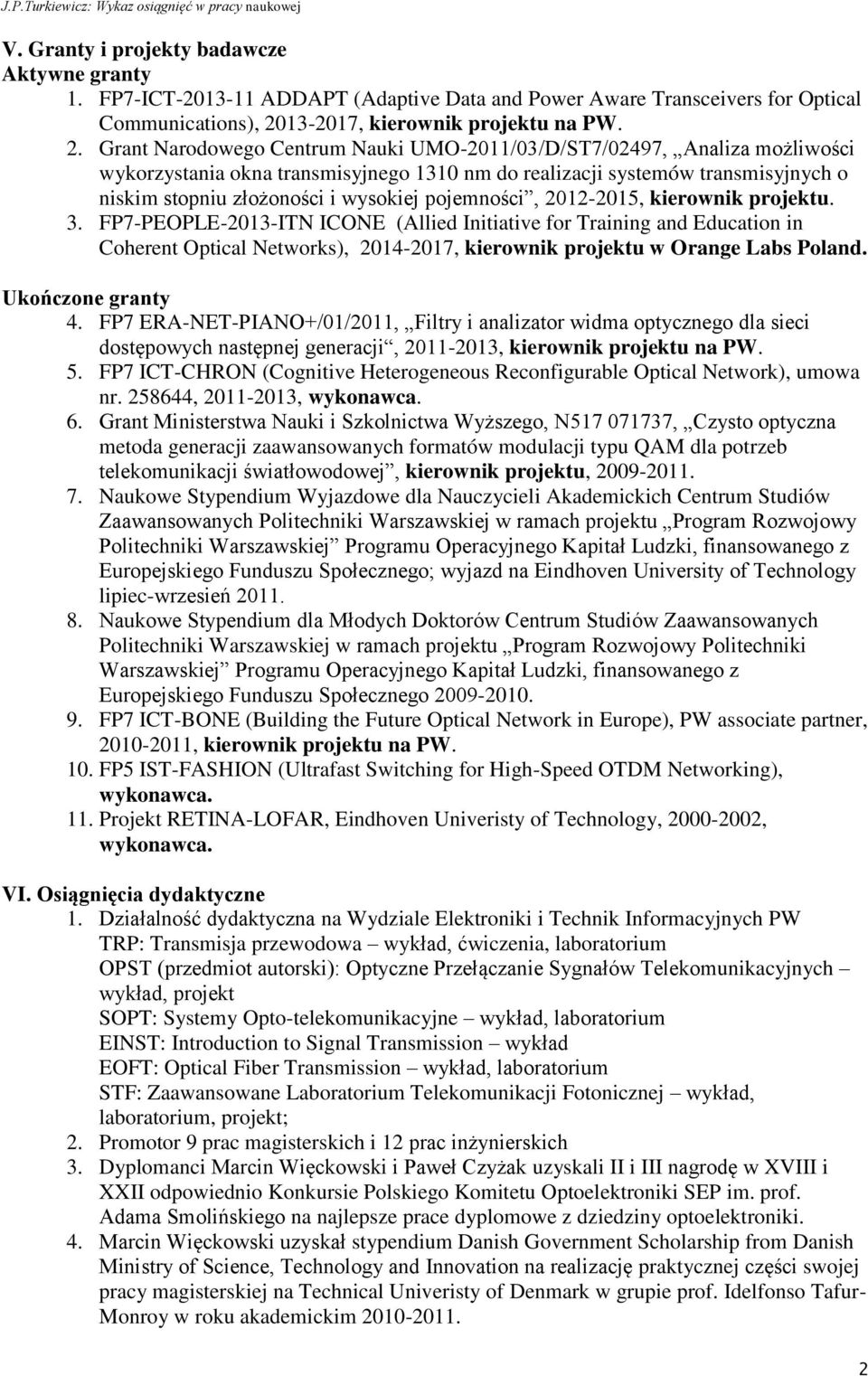 Grant Narodowego Centrum Nauki UMO-2011/03/D/ST7/02497, Analiza możliwości wykorzystania okna transmisyjnego 1310 nm do realizacji systemów transmisyjnych o niskim stopniu złożoności i wysokiej