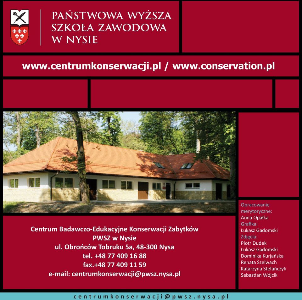 +48 77 409 16 88 fax.+48 77 409 11 59 e-mail: centrumkonserwacji@pwsz.nysa.