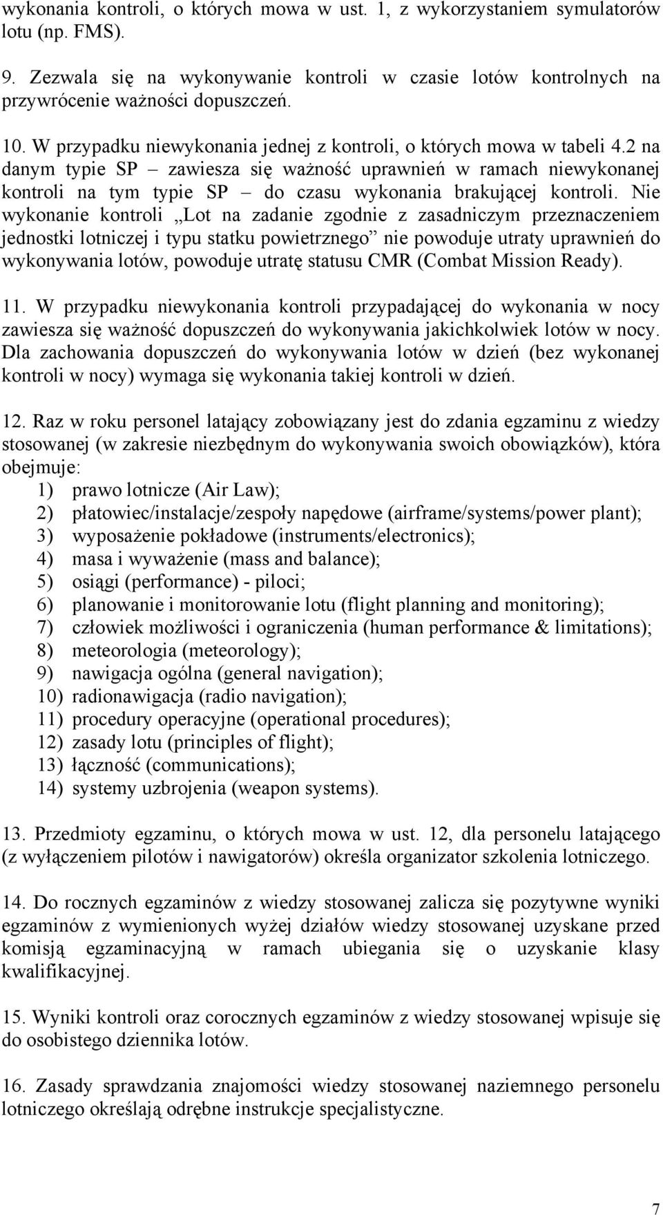 2 na danym typie SP zawiesza się ważność uprawnień w ramach niewykonanej kontroli na tym typie SP do czasu wykonania brakującej kontroli.