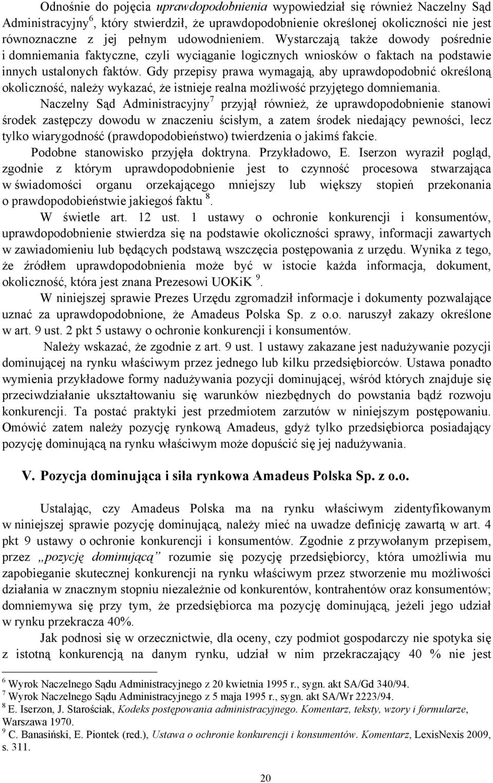 Gdy przepisy prawa wymagają, aby uprawdopodobnić określoną okoliczność, należy wykazać, że istnieje realna możliwość przyjętego domniemania.