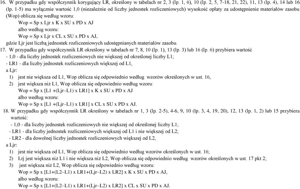 albo według wzoru: Wop = Sp x Ljr x CL x SU x PD x AJ, gdzie Ljr jest liczbą jednostek rozliczeniowych udostępnianych materiałów zasobu. 17.